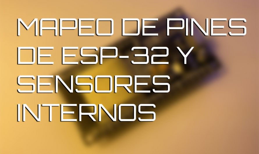 Básicos ESP32: Mapeo de pines y sensores internos